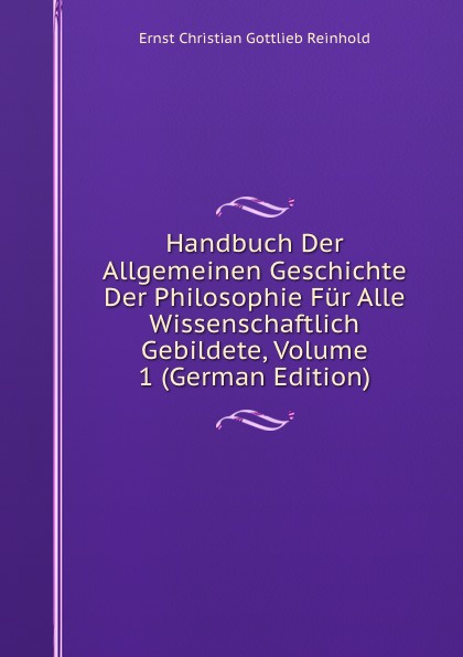 Handbuch Der Allgemeinen Geschichte Der Philosophie Fur Alle Wissenschaftlich Gebildete, Volume 1 (German Edition)