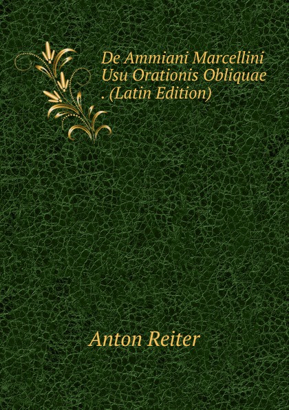 De Ammiani Marcellini Usu Orationis Obliquae . (Latin Edition)