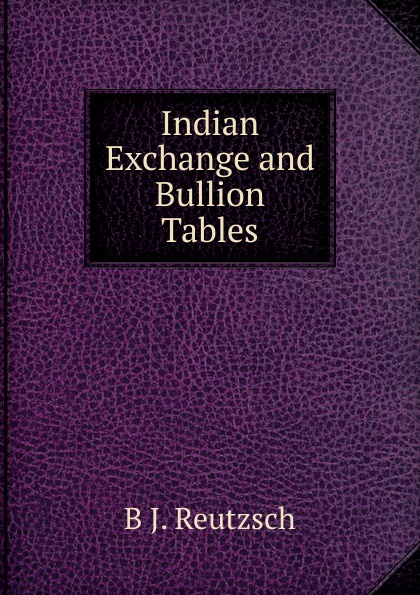 Indian Exchange and Bullion Tables