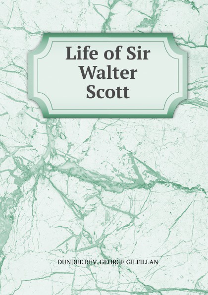 Life of Sir Walter Scott.