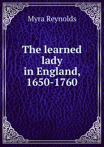 The learned lady in England, 1650-1760