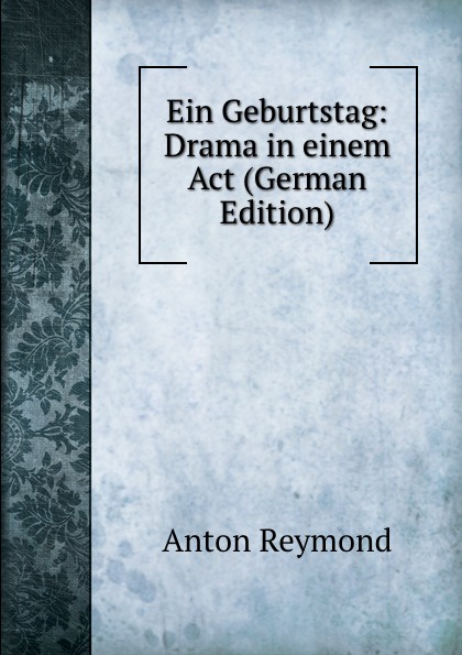 Ein Geburtstag: Drama in einem Act (German Edition)