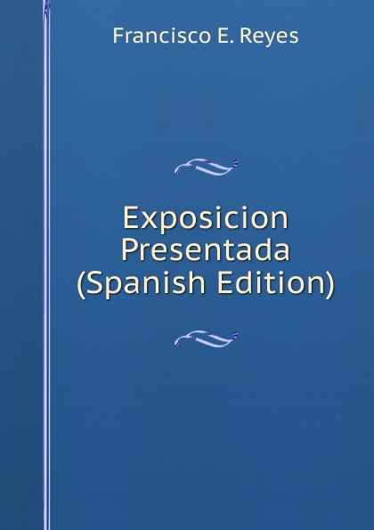 Exposicion Presentada (Spanish Edition)