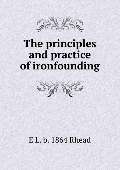 The principles and practice of ironfounding