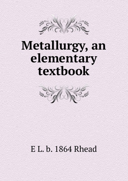 Metallurgy, an elementary textbook