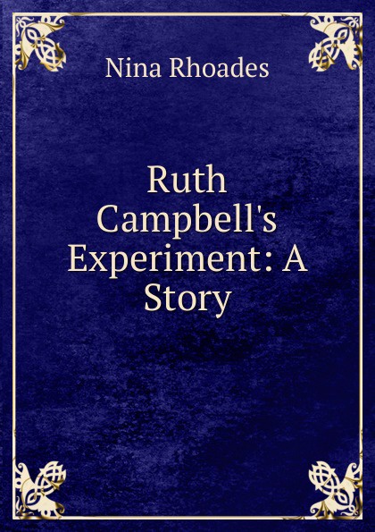 Ruth Campbell.s Experiment: A Story