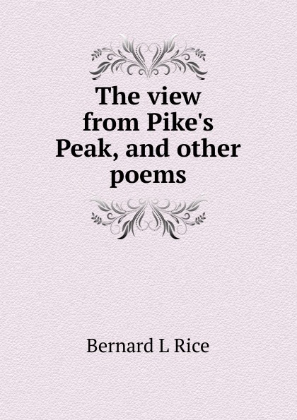 The view from Pike.s Peak, and other poems