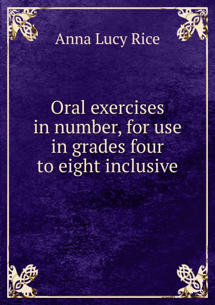 Oral exercises in number, for use in grades four to eight inclusive