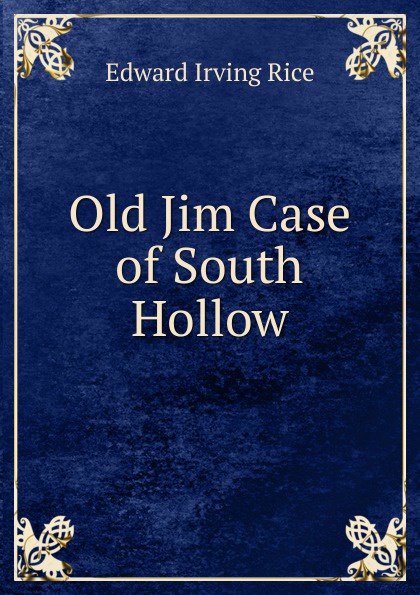 Old Jim Case of South Hollow