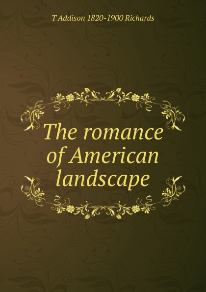 The romance of American landscape