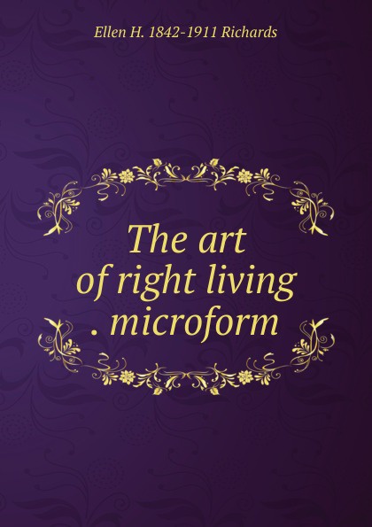 The art of right living . microform