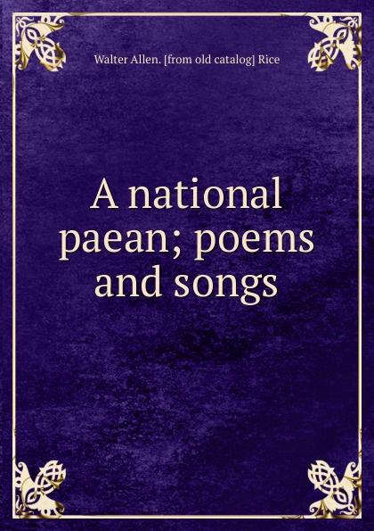 A national paean; poems and songs