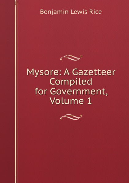 Mysore: A Gazetteer Compiled for Government, Volume 1