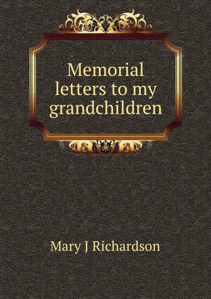 Memorial letters to my grandchildren