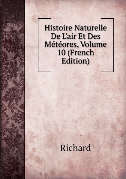 Histoire Naturelle De L.air Et Des Meteores, Volume 10 (French Edition)