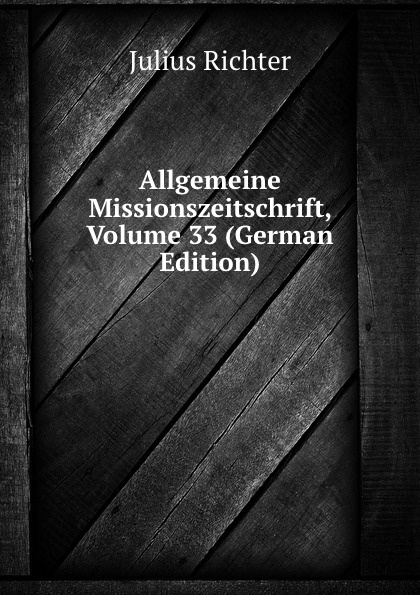 Allgemeine Missionszeitschrift, Volume 33 (German Edition)