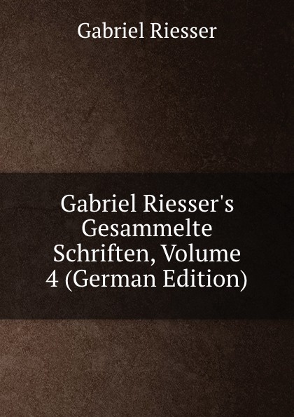 Gabriel Riesser.s Gesammelte Schriften, Volume 4 (German Edition)