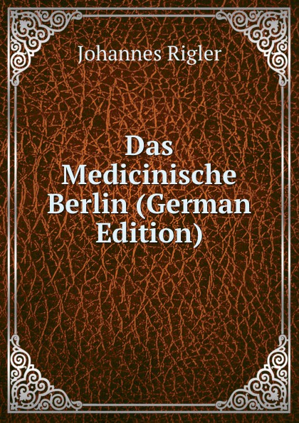 Das Medicinische Berlin (German Edition)