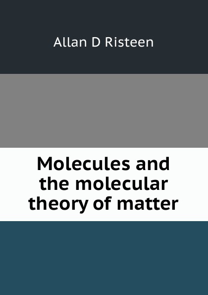 Molecules and the molecular theory of matter
