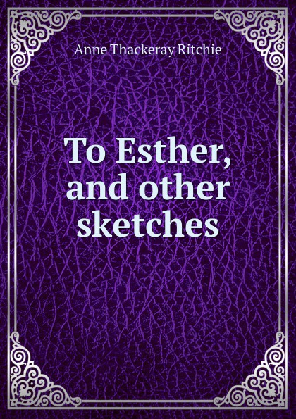 To Esther, and other sketches