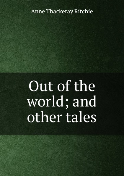 Out of the world; and other tales