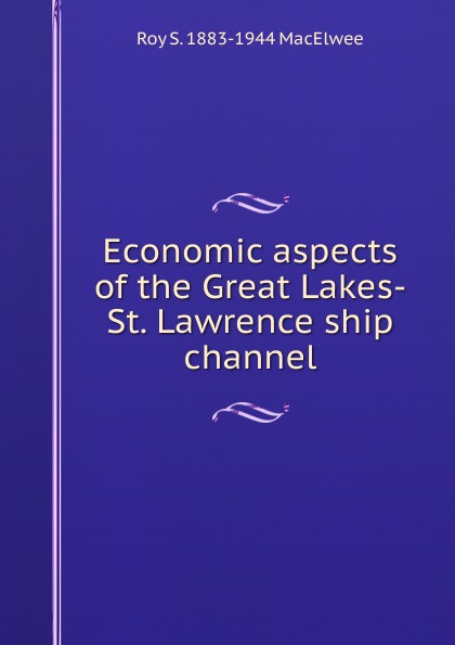 Economic aspects of the Great Lakes-St. Lawrence ship channel