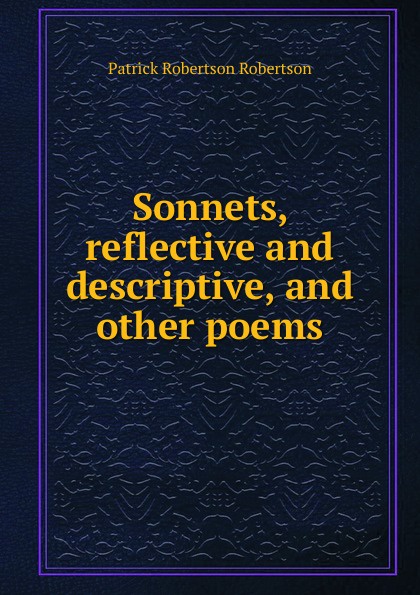 Sonnets, reflective and descriptive, and other poems