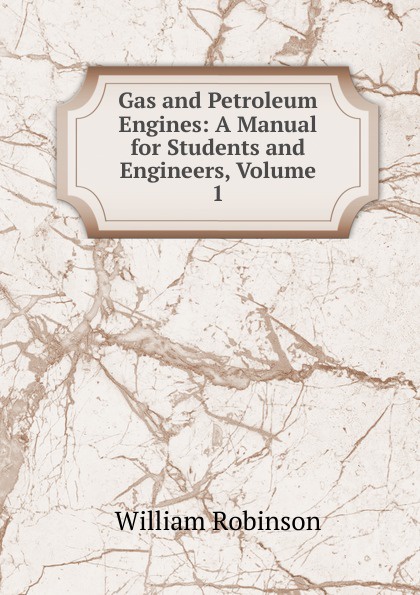 Gas and Petroleum Engines: A Manual for Students and Engineers, Volume 1