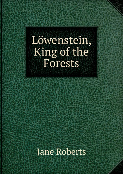 Lowenstein, King of the Forests