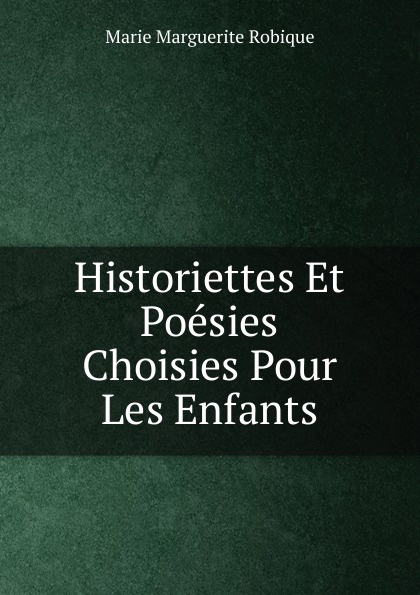 Historiettes Et Poesies Choisies Pour Les Enfants