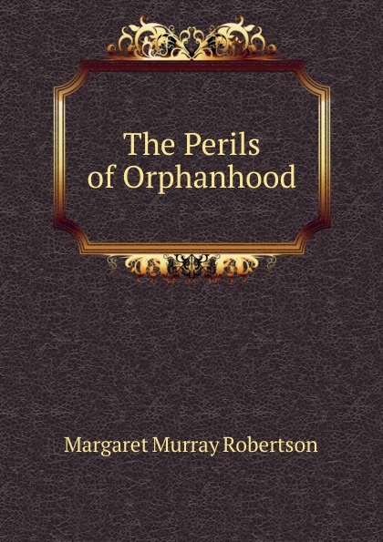 The Perils of Orphanhood