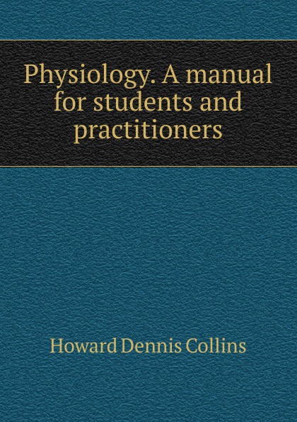 Physiology. A manual for students and practitioners