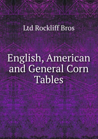 English, American and General Corn Tables