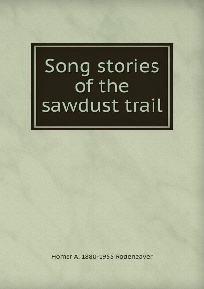 Song stories of the sawdust trail