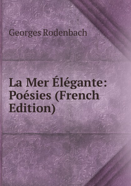 La Mer Elegante: Poesies (French Edition)
