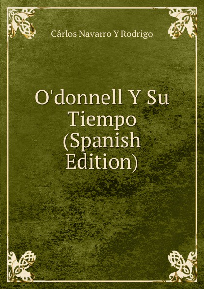 O.donnell Y Su Tiempo (Spanish Edition)