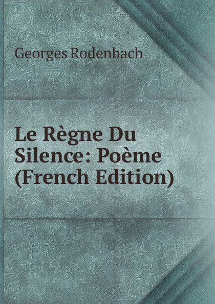 Le Regne Du Silence: Poeme (French Edition)