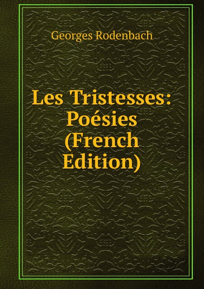 Les Tristesses: Poesies (French Edition)
