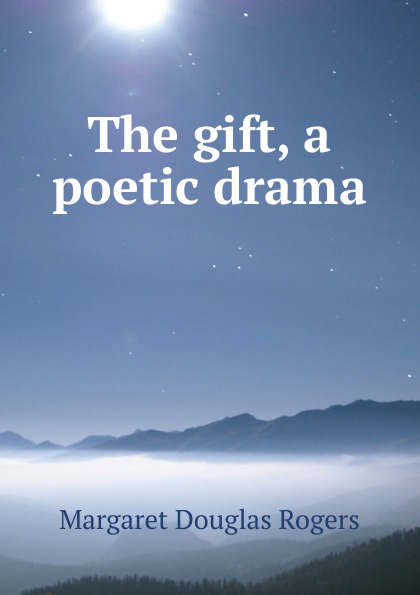 The gift, a poetic drama