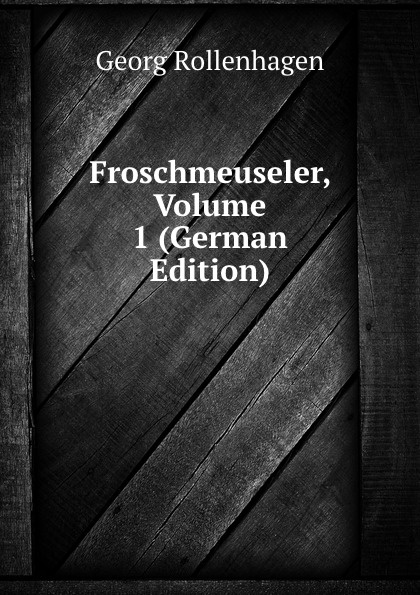 Froschmeuseler, Volume 1 (German Edition)