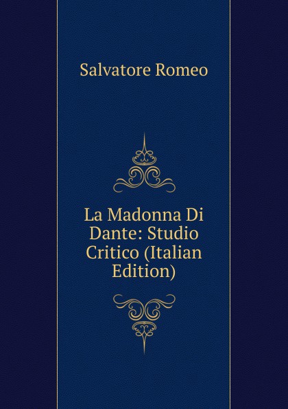 La Madonna Di Dante: Studio Critico (Italian Edition)