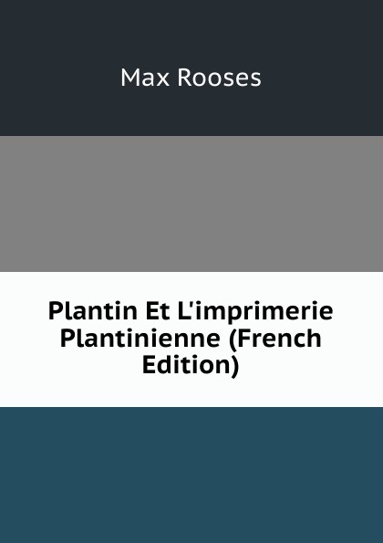 Plantin Et L.imprimerie Plantinienne (French Edition)