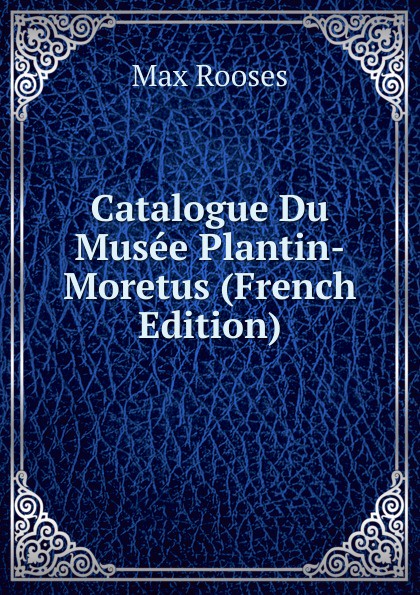 Catalogue Du Musee Plantin-Moretus (French Edition)