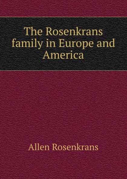 The Rosenkrans family in Europe and America