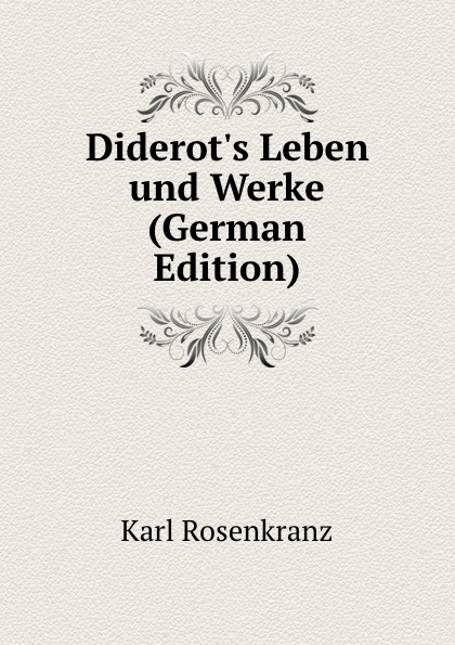 Diderot.s Leben und Werke (German Edition)