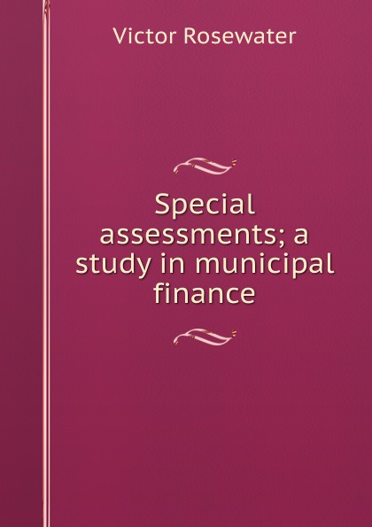 Special assessments; a study in municipal finance