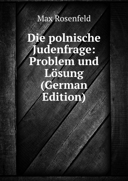 Die polnische Judenfrage: Problem und Losung (German Edition)