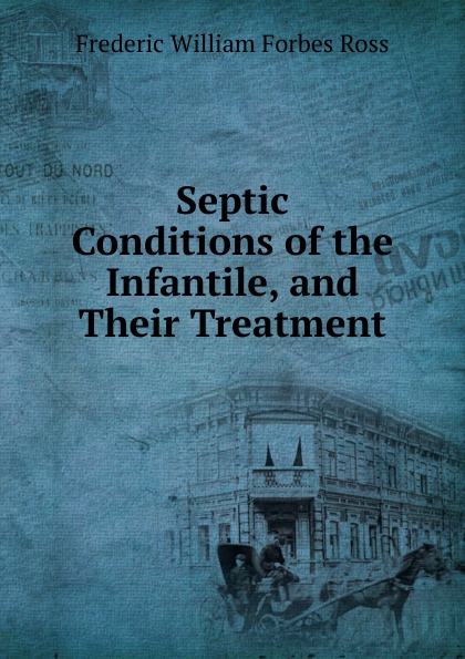 Septic Conditions of the Infantile, and Their Treatment