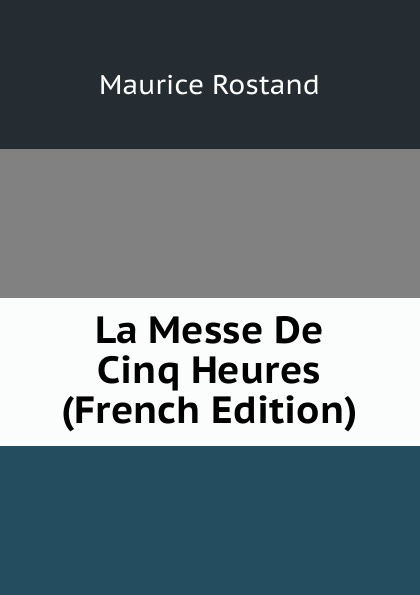 La Messe De Cinq Heures (French Edition)