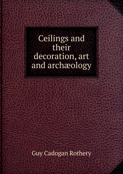 Ceilings and their decoration, art and archaeology